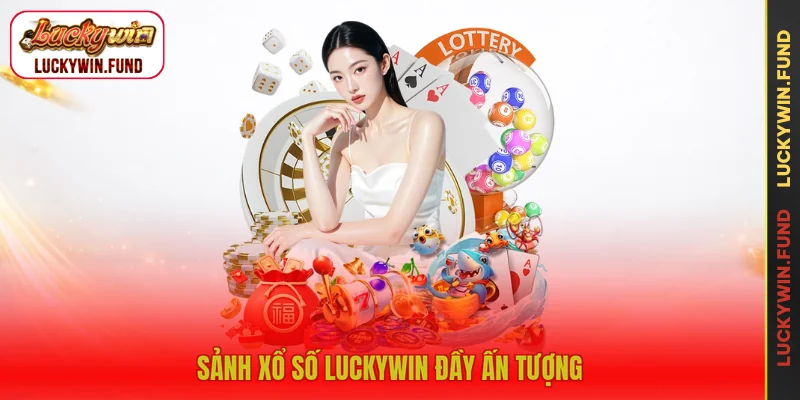 Sảnh xổ số LUCKYWIN đầy ấn tượng