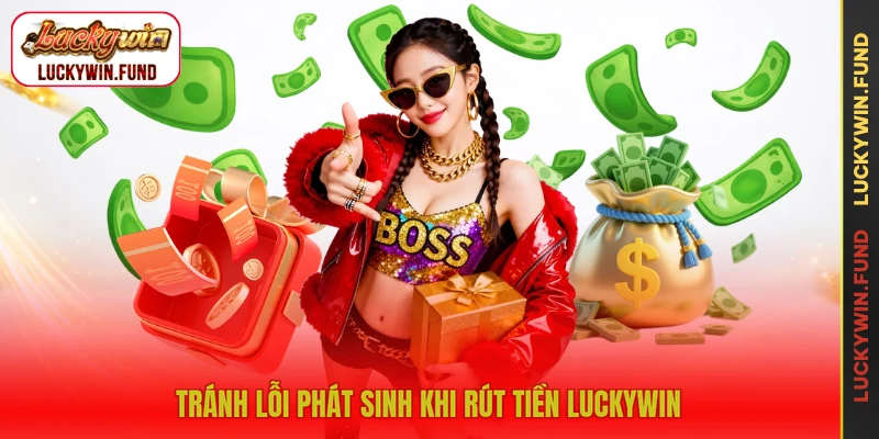 Tránh lỗi phát sinh khi rút tiền LUCKYWIN